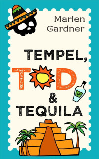 Gardner, Marlen — Tempel, Tod & Tequila