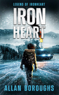 Allan Boroughs — Ironheart: Epic Sci-Fi Action-Adventure (Legend of Ironheart Book 1)