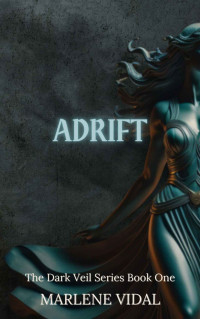 Marlene Vidal — Adrift: The Dark Veil Book Two
