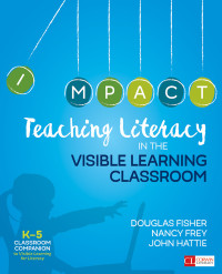 Douglas Fisher,Nancy Frey,John Hattie — Teaching Literacy in the Visible Learning Classroom, Grades K-5