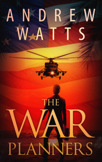 Andrew Watts — The War Planners: Omnibus Edition (Episodes 1 – 4)