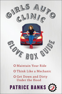 Banks, Patrice — Girls Auto Clinic Glove Box Guide