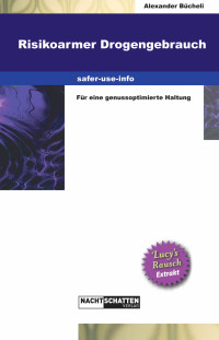 Alexander Bücheli — Risikoarmer Drogengebrauch. Für eine genussoptimierte Haltung