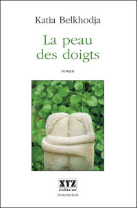 Katia Belkhodja [Belkhodja, Katia] — La peau des doigts