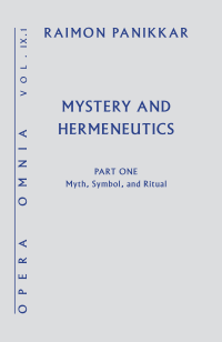 Panikkar, Raimon; — Mystery and Hermeneutics: Myth, Symbol, and Ritual