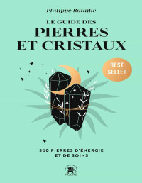 Philippe Bataille — Le Guide des pierres et cristaux