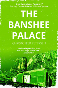 Christoffer Petersen — The Banshee Palace: A Constable Petra Jensen Novella (Greenland Missing Persons 7)