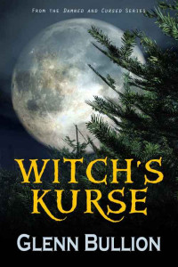 Glenn Bullion [Bullion, Glenn] — Witch's Kurse (Damned and Cursed Book 5)