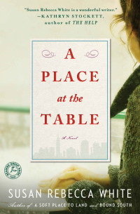 Susan Rebecca White [White, Susan Rebecca] — A Place at the Table: A Novel