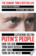 Catherine Belton — Putin’s People: How the KGB Took Back Russia and then Took on the West