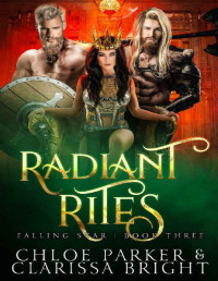 Chloe Parker & Clarissa Bright — Radiant Rites: A SciFi Alien Romance (Falling Star Book 3)