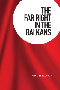 Vera Stojarova — The far right in the Balkans