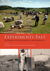 Flores, Jodi Reeves, Paardekooper, Roeland — Experiments Past: Histories of Experimental Archaeology