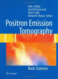 Dale L Bailey (ed.), David W Townsend (ed.), Peter E Valk (ed.),  Michael N Maisey (ed.) — Positron Emission Tomography