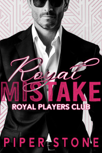 Piper Stone — Royal Mistake: A Dark Billionaire Arranged Marriage Romance (Royal Players Club Book 1)