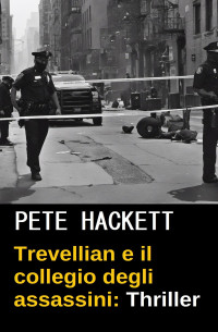 Pete Hackett — Trevellian e il collegio degli assassini : Thriller
