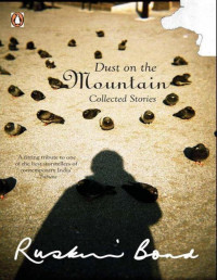 Ruskin Bond — DUST ON MOUNTAIN (COLLECTED STORIES) - Ruskin Bond