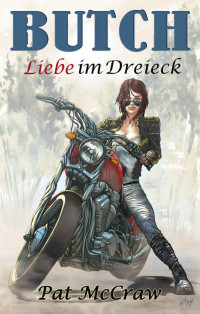 Pat McCraw [McCraw, Pat] — Butch – Liebe im Dreieck: Heiterer Liebesroman (German Edition)