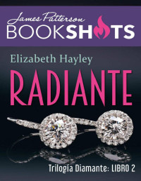 Patterson, James/Hayley, Elizabeth — Trilogía diamante 2. Radiante (Bookshots) (Spanish Edition)