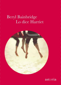 Beryl Bainbridge — Lo dice Harriet