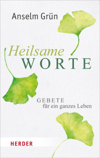 Anselm Grün — Heilsame Worte