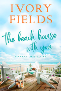 Ivory Fields — Sweet Love 05 - The Beach House With You 5