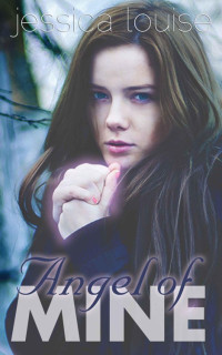 Jessica Louise — Angel of Mine