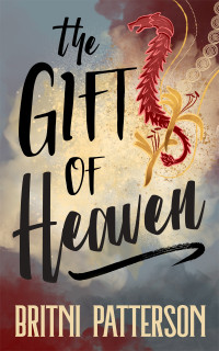 Patterson, Britni — The Gift of Heaven: Book 1