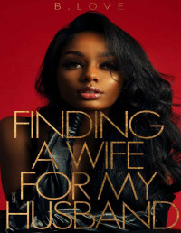 B. Love — Finding A Wife for My Husband: A Novella