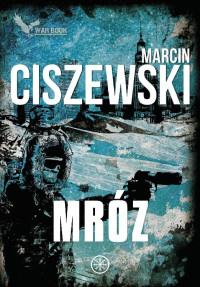 Marcin Ciszewski — Mróz