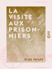 Élise Voïart — La Visite aux prisonniers