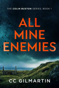 CC Gilmartin — All Mine Enemies: A gripping murder mystery (The Colin Buxton Series Book 1)