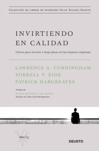 Lawrence A. Cunningham & Torkell T. Eide & Patrick Hargreaves — Invirtiendo en calidad: Claves para invertir a largo plazo en las mejores empresas (Spanish Edition)