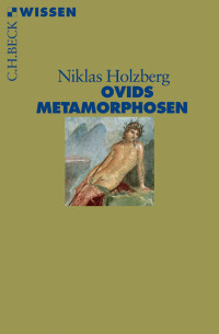 Niklas Holzberg; — Ovids Metamorphosen