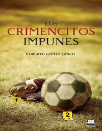 Roberto Gómez Junco — Los Crimencitos Impunes (Spanish Edition)