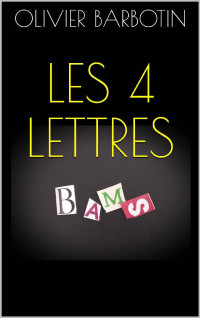 OLIVIER BARBOTIN — LES 4 LETTRES (French Edition)