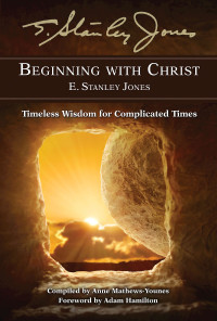 author unknown; — Beginning With Christ: Timeless Wisdom for Complicated Times