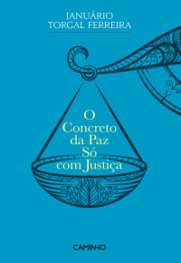 Januário Torgal Ferreira — O Concreto da Paz Só com Justiça