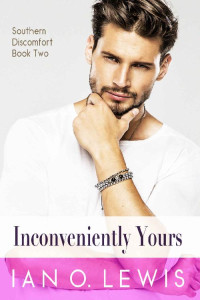 Ian O. Lewis — Inconveniently Yours (Southern Discomfort Book 2)