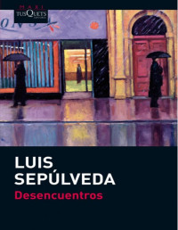 Luis Sepúlveda — Desencuentros