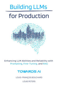 Rucha Bhide — Building LLMs for Production: Enhancing LLM Abilities and Reliability with Prompting, Fine-Tuning, and RAG