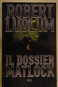 Robert Ludlum — Il dossier Matlock