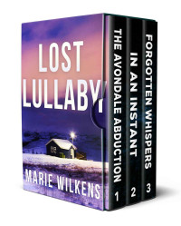 Wilkens, Marie — Lost Lullaby: A Small Town Riveting Kidnapping Mystery Thriller Boxset