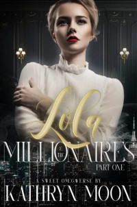 Kathryn Moon — Lola & the Millionaires Parte 1