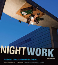 T. F. Peterson — Nightwork: A History of Hacks and Pranks at MIT