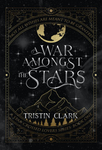 Tristin Clark — A WAR AMONGST THE STARS APPLE EBOOK MANUSCRIPT BY TRISTIN CLARK 8-18-23