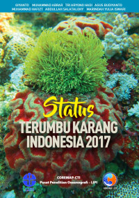 Giyanto, Muhammad Abrar, Tri Aryono Hadi, Agus Budiyanto, Muhammad Hafizt, Abdullah Salatalohy, Marindah Yulia Iswari — Status Terumbu Karang Indonesia 2017