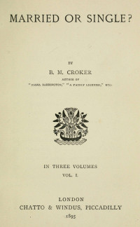 B. M. Croker — Married or single?, Vol. I (of 3)