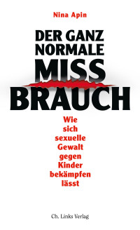 Nina Apin; — Der ganz normale Missbrauch