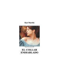 Johanna Barroso — Microsoft Word - Kat Martin - Serie El Collar 02 - El Collar Endiablado